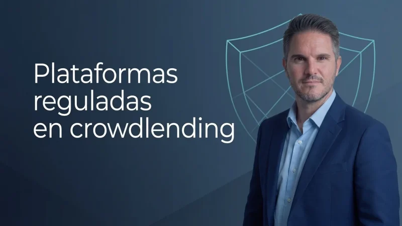 Plataformas reguladas en crowdlending y qué protege cada tipo de regulación